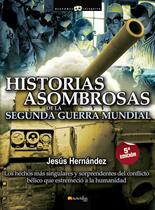 Historias asombrosas de la Segunda Guerra Mundial - Nowtilus
