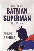 Historias: Batman e Superman no Cinema - IHQ EDITORA Historias: Batman e Superman no Cinema - IHQ EDITORA