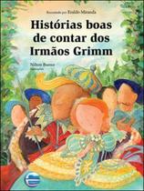 Histórias boas de contar dos irmãos grimm Histórias boas de contar dos irmãos grimm