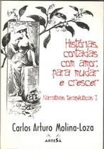 Histórias Contadas com Amor, para Mudar e Crescer: Narrativas Terapêuticas I - Artesã Editora