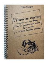 Histórias curtas reunidas em um diário feito de pensamentos ruins,alguns reveses e várias decisões e Histórias curtas reunidas em um diário feito de pensamentos ruins,alguns reveses e várias decisões e