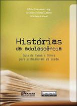 Historias da adolescencia - guia de livros e filmes para profissionais da saude Historias da adolescencia - guia de livros e filmes para profissionais da saude