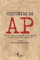 Histórias Da Ap - Estudos Sobre As Disputas Pelos Sentidos Da História Da Ação Popular (Ap) - 02ED/2 - ALAMEDA CASA EDITORIAL