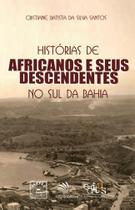 Histórias de africanos e seus descendentes no sul da bahia
