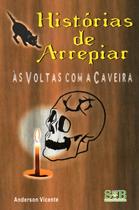 Histórias de Arrepiar - Às Voltas com a Caveira - SVB Edição e Arte