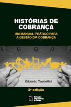 Histórias de Cobrança: Um Manual Prático Para a Gestão da Cobrança