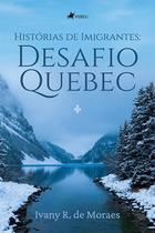 Histórias de Imigrantes: Desafio Quebec - Viseu