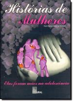 Histórias de Mulheres - Elas Foram Mães na Adolescência