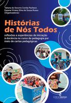 Histórias de nós todos : reflexões e experiências de iniciação à docência no Curso de Pedagogia por meio de cartas pedag Histórias de nós todos : reflexões e experiências de iniciação à docência no Curso de Pedagogia por meio de cartas pedag