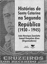 Histórias de Santa Catarina na Segunda República (1930-1945) - UNIVALI - FUNPEX