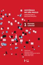 Histórias de São Paulo: construções e desconstruções - Período Colonial - EDUSP Histórias de São Paulo: construções e desconstruções - Período Colonial - EDUSP