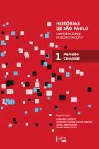 Histórias de São Paulo: construções e desconstruções - Período Colonial - EDUSP