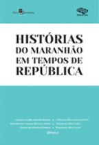 Histórias do maranhão em tempos de república - PACO EDITORIAL Histórias do maranhão em tempos de república - PACO EDITORIAL