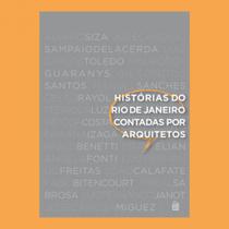 Histórias do Rio de Janeiro contadas por arquitetos - Rio Books