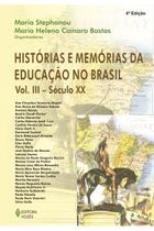 Histórias e memórias da educação no Brasil vol. III