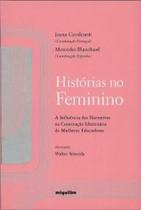 Histórias no feminino: A influência das narrativas na construção identitária de mulheres educadoras Histórias no feminino: A influência das narrativas na construção identitária de mulheres educadoras