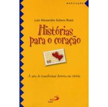 Histórias para o Coração - A Arte de Transformar Derrota em Vitória - Col. Motivação - Paulus