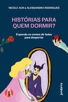 Histórias para Quem Dormir: Expondo os Contos de Fadas para Despertar Histórias para Quem Dormir: Expondo os Contos de Fadas para Despertar