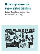 Histórias psicossociais da psicanálise brasileira - BENJAMIN EDITORIAL
