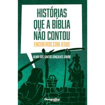Histórias Que a Bíblia Não Contou, Almir dos Santos Gonçalves Júnior - Geográfica