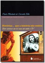 Historias... Que a Historia Nao Contou - Fatos Curiosos em 60 Anos de Radio