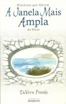 Histórias que Abrem a Janela Mais Ampla de Deus - DeVern Fromke - CLÁSSICOS