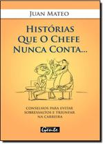 Histórias Que o Chefe Nunca Conta