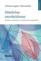 Histórias recobridoras: quando o vivido não se transforma em experiência - Edgard Blücher Histórias recobridoras: quando o vivido não se transforma em experiência - Edgard Blücher