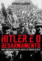 Hitler e O Desarmamento.Como O Nazismo Desarmou Os Judeus e Os "Inimigos do Reich"