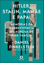 Hitler, Stalin, Mãmãe E Papai - Memórias Da Sobrevivência Milagrosa De Uma Família - ALTA LIFE Hitler, Stalin, Mãmãe E Papai - Memórias Da Sobrevivência Milagrosa De Uma Família - ALTA LIFE