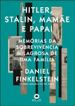 Hitler, Stalin, Mamae e Papai: Memorias da Sobrevivencia Milagrosa de Uma