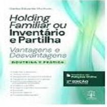 Holding Familiar ou Inventário e Partilha: Vantagens e Desvantagens - Doutrina e Pratica