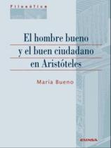 Hombre bueno y el buen ciudadano en aristóteles Hombre bueno y el buen ciudadano en aristóteles
