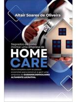 Home Care: Segredos de Como Montar Uma Empresa - Guia Completo