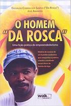 "homem ""da rosca"", o - uma licao pratica de empreendedorismo" - WAK