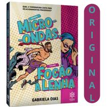 Homem Micro-ondas, Mulher Fogão A Lenha Gabriela Dias Rapidez E Tradição: Um Encontro Entre O Moderno E O Clássico