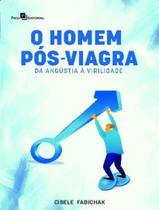 Homem Pos-Viagra - Da Angustia A Virilidade, O - PACO EDITORIAL