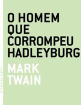 Homem que corrompeu hadleyburg, o - GRUA LIVROS