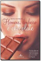 Homens, dinheiro e chocolate - FONTANAR - GRUPO CIA DAS LETRAS