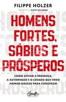 Homens fortes, sábios e prósperos Homens fortes, sábios e prósperos