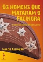 Homens que mataram o Facinora, Os: A história dos grandes inimigos de Lampião -