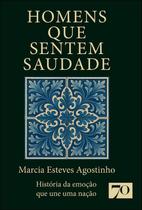 Homens Que Sentem Saudade Homens Que Sentem Saudade