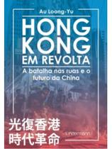Hong kong em revolta Hong kong em revolta