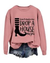 Hoodie Faithee Don't Make Me Drop A House On You para mulheres