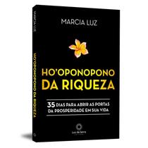 Hooponopono da Riqueza, o segredo para limpar todas as suas limitações em relação à prosperidade, Marcia Luz
