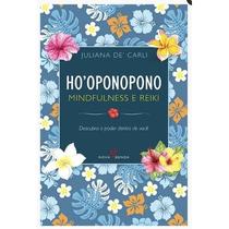 Hooponopono, Mindfulness e Reiki: Descubra o poder dentro de você