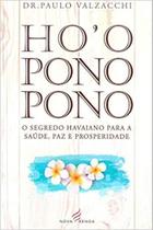HoOponopono: O Segredo Havaiano Para a Saúde, Paz e Prosperidade - NOVA SENDA