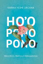 Hooponopono: Princípios, Prática e Ferramentas Hooponopono: Princípios, Prática e Ferramentas