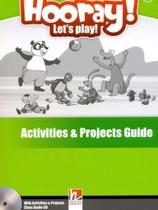 Hooray! let's play! activities & projects guide + class audio cd - level a - british and american en