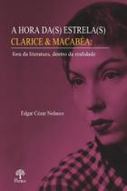 Hora Da(s) Estrela(s) Clarice e Macabea, A: Fora da Literatura, Dentro da - Pontes Editores (sp)